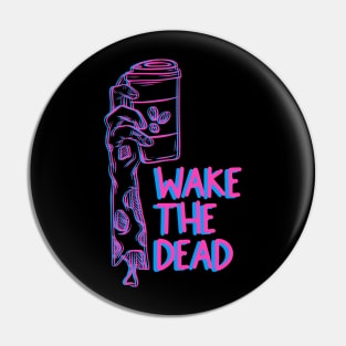 Wake the dead Pin