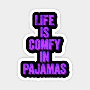 Life is Comfy in Pajamas Magnet