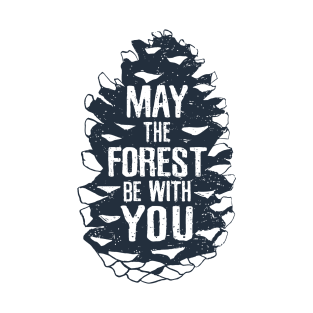 May The Forest Be With You. Motivational Quote T-Shirt