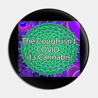 The Cough Isn't COVID It's Cannabis - 10 Pin