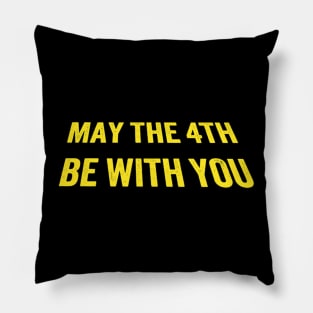 May The 4th Be With You Pillow