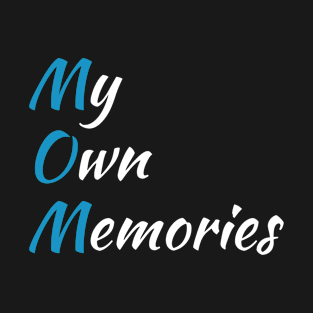 MOM: My Own Memories T-Shirt