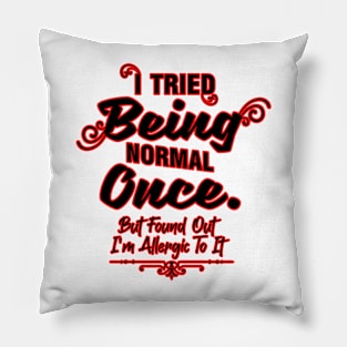 Being Normal Once Pillow