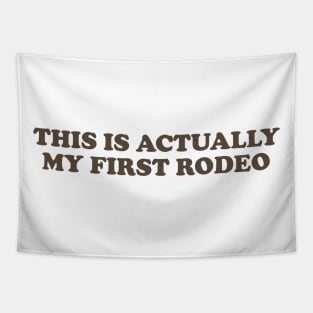 This Is Actually My First Rodeo shirt, Y2K Funny Meme Tapestry