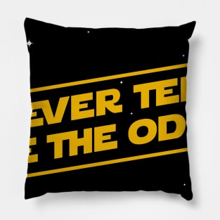 Never Tell Me The Odds Pillow