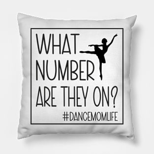 What Number Are They On? Dance Mom Life Cool Dance Mom Squad Pillow