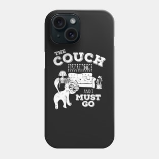 The couch is calling and I must go Phone Case