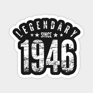 Legendary Since 1946 - 75th Birthday gift Magnet