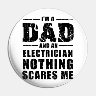 I'm A Dad And An Electrician nothing scares me Pin