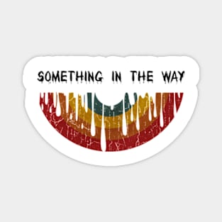 Vinyl - Something in the way Magnet