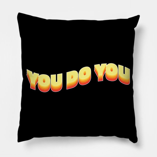 You do you! Pillow by Julia Newman Studio