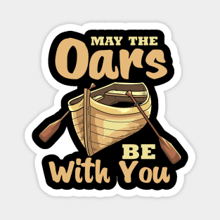 May The Oars Be With You Magnet