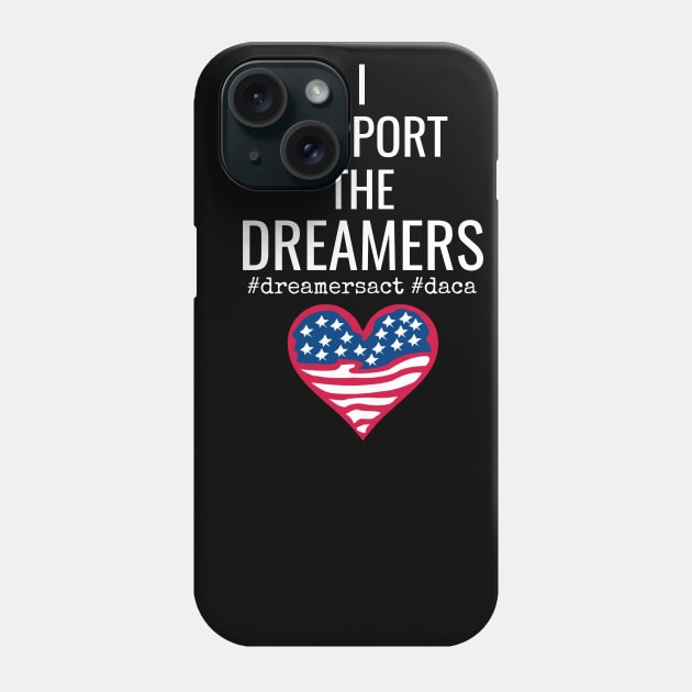 I Support With The Dreamers Phone Case by jmgoutdoors