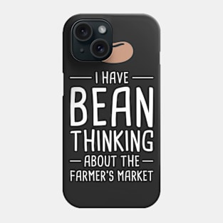 I Have Bean Thinking About The Farmer's Market Phone Case