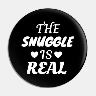 The Snuggle Is Real Pin