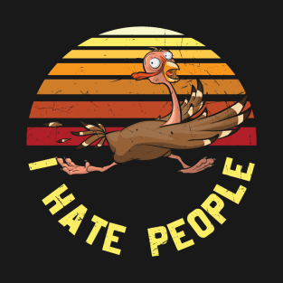 I Hate People Funny Turkey Thanksgiving Day Gift T-shirt T-Shirt