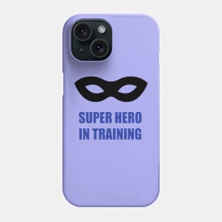 Super Hero in training Phone Case