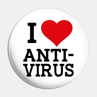 I love Anti-Virus Pin