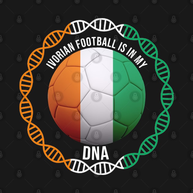 Ivorian Football Is In My DNA - Gift for Ivorian With Roots From Ivory Coast by Country Flags