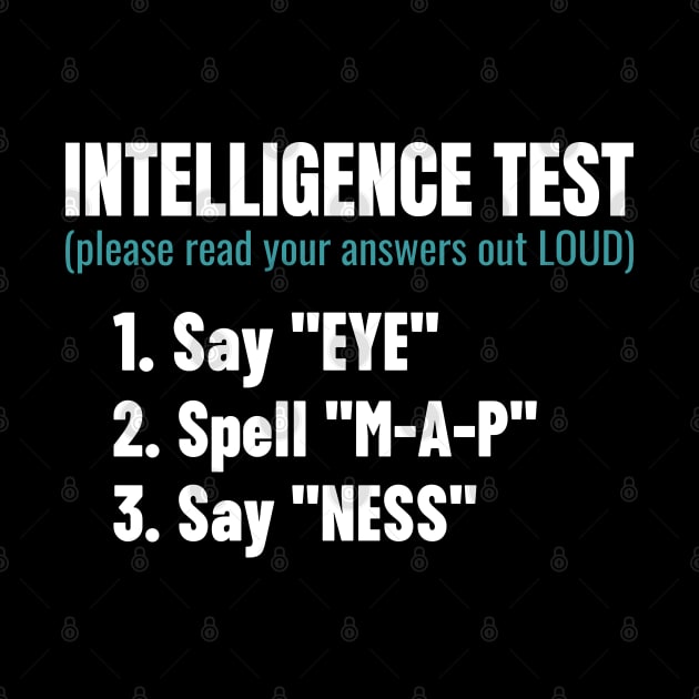 Intelligence Test Say Eye M A P Ness Funny Dad Joke by Shopinno Shirts