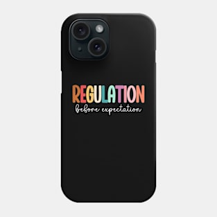 Regulation Before Expectation Autism Special Education Phone Case