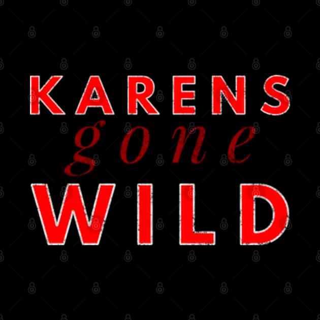 Karens Gone Wild by Worldengine