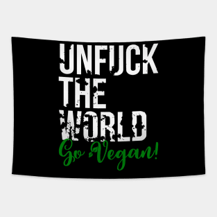 Unfuck the world, go Vegan! - Animal Rights - Plant based diet - save the earth Tapestry