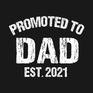 Promoted to Dad Est 2021 - Fathers Day 2021 T-Shirt