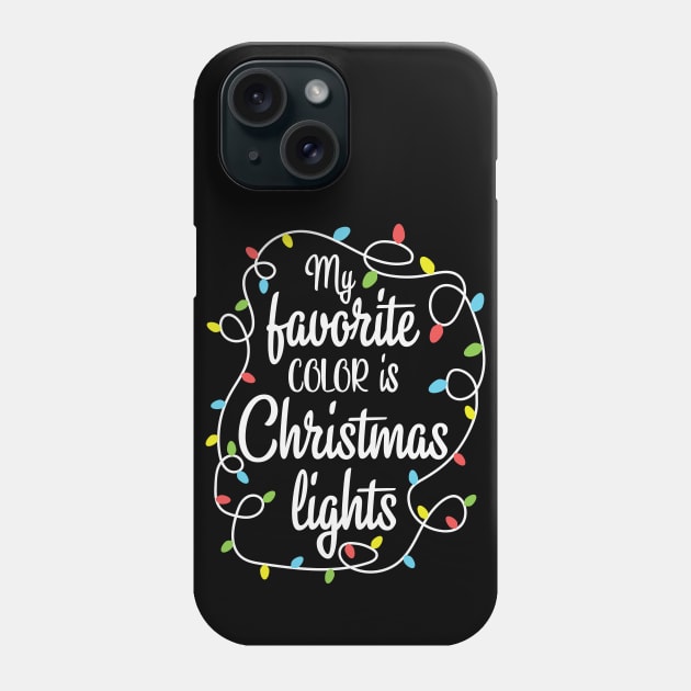 My Favorite Color Is Christmas Lights Funny Gift Phone Case by BadDesignCo