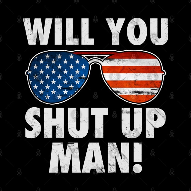 Will You Shut Up Man! by TextTees