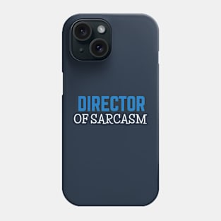 DIRECTOR OF SARCASM Phone Case