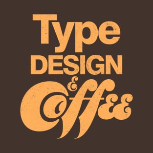 TYPE DESIGN and Coffee T-Shirt