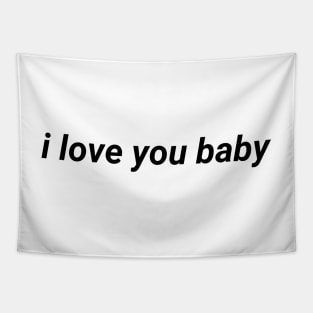 I love you baby - aesthetic vaporwave quote Tapestry