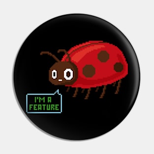 I’m a feature - Software development - Ladybug Pin