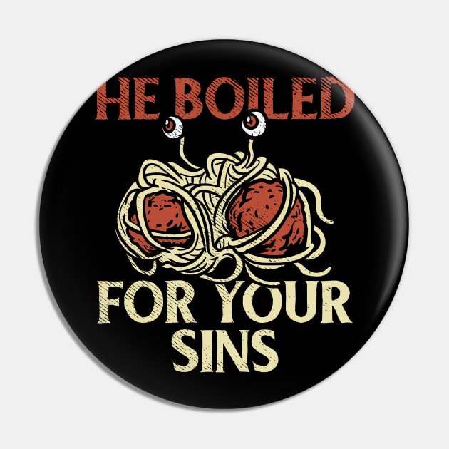 He Boiled For Your Sins Pin by maxdax