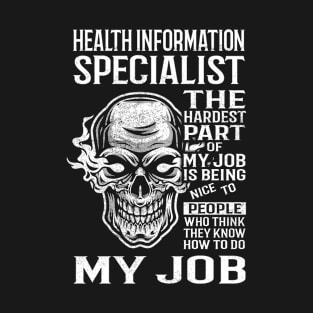 Health Information Specialist T Shirt - The Hardest Part Gift Item Tee T-Shirt