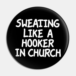 Sweating Like a Hooker in Church Pin