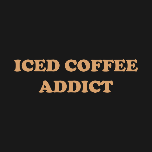 Iced Coffee Addict by YiannisTees