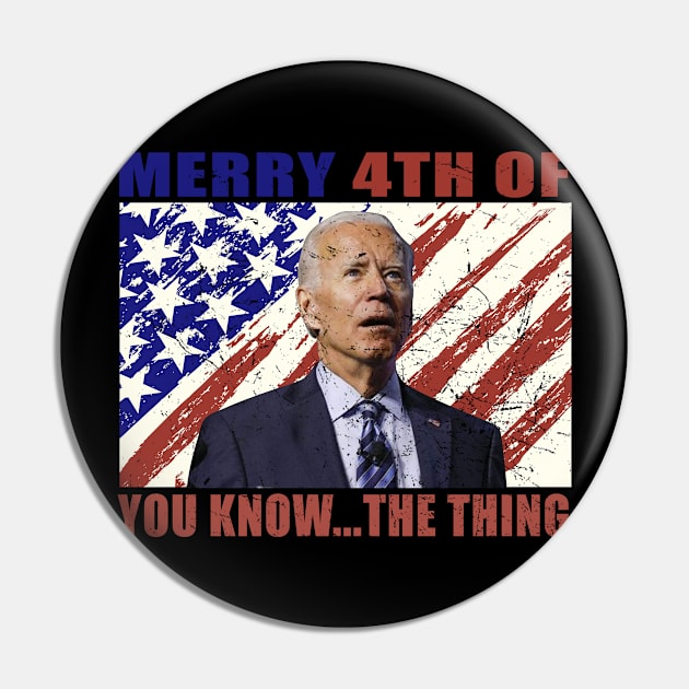 Funny Biden Confused Merry Happy 4th of You Know...The Thing Pin by nikolay