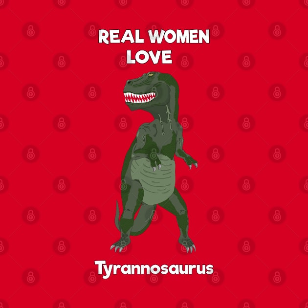 Real women love tyrannosaurus by DigitalCleo