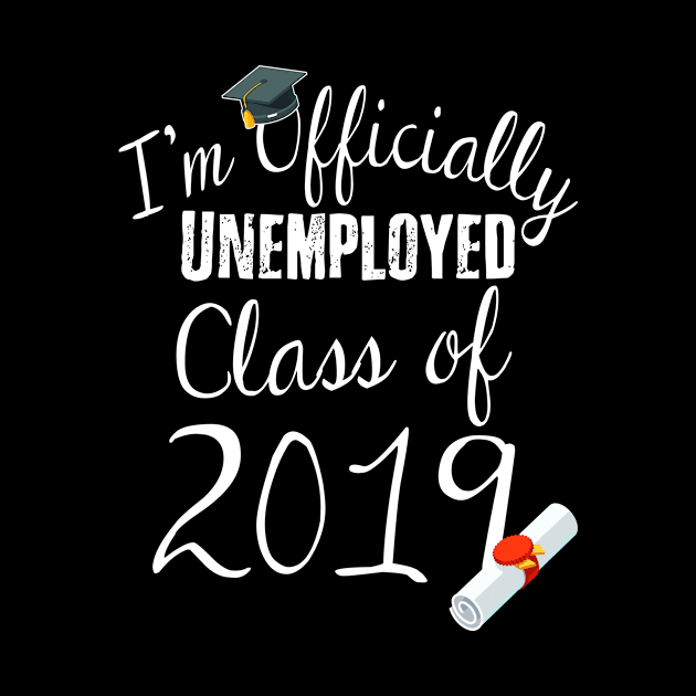 I'm Officially Unemployed Class of 2019 by EdifyEra