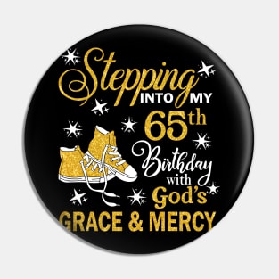 Stepping Into My 65th Birthday With God's Grace & Mercy Bday Pin