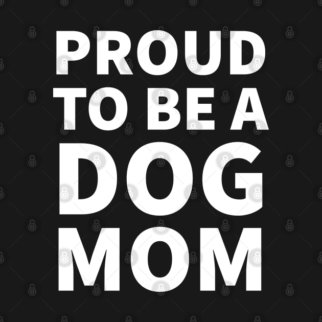 Proud To Be A Dog Mom by P-ashion Tee