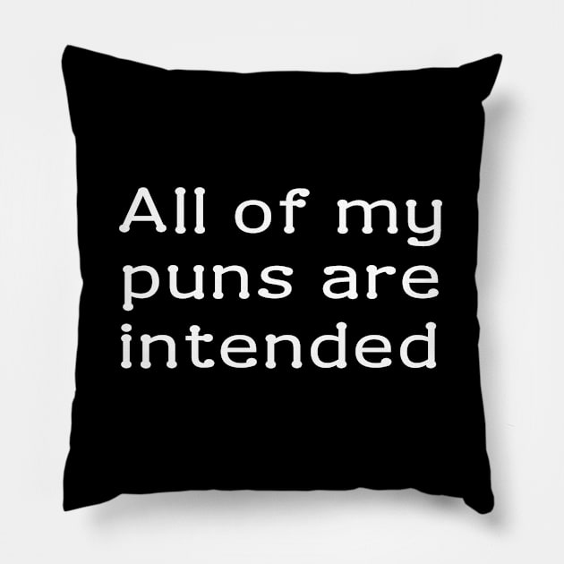 All of my puns are intended Pillow by Meow Meow Designs