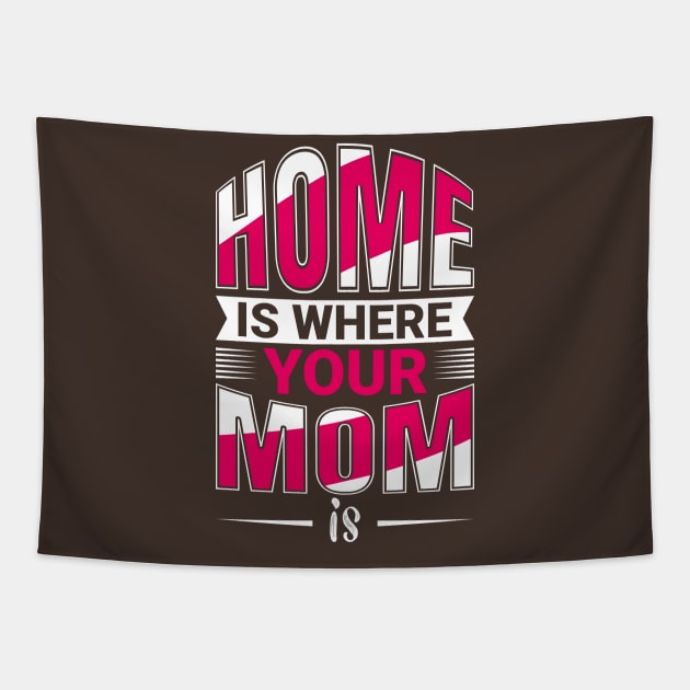 Home Is Where Your MOm Is Tapestry by Mako Design 