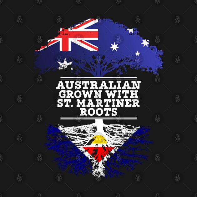 Australian Grown With St. Martiner Roots - Gift for St. Martiner With Roots From Saint Martin by Country Flags