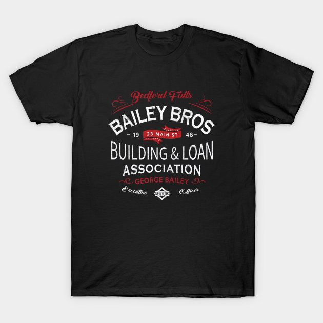 Bailey Bros Building & Loan Association - George Bailey - Vintage logo - Wonderful Life - T-Shirt