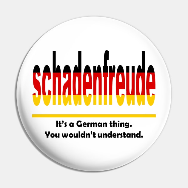 Schadenfreud - Its A German Thing. You Wouldnt Understand. Pin by taiche