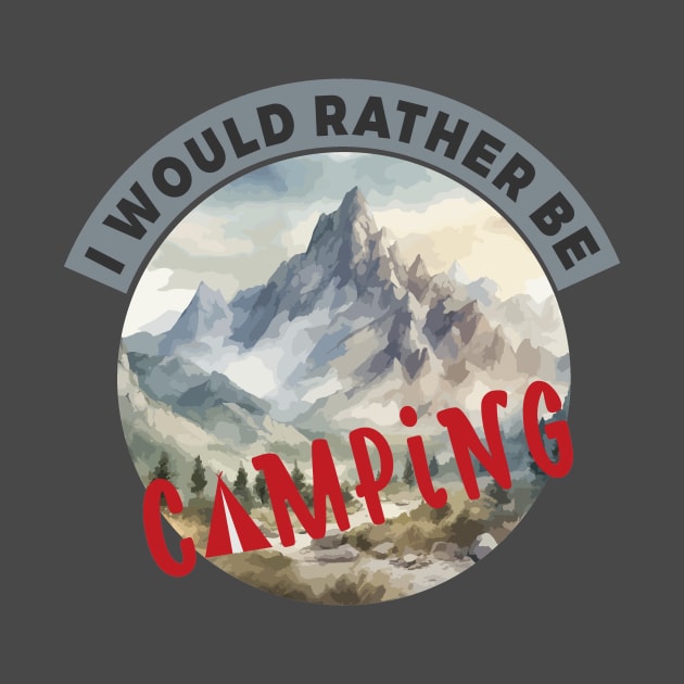 I'd rather be camping by AdventureLife