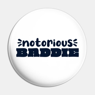 Notorious Baddie Pin